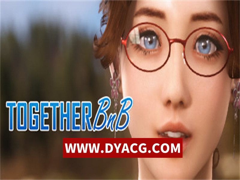 【STEAM官方中文】一起BnB-TOGETHER BnB-V.03.5.8.10.08.23-新物理机制-(STEAM官中+DLC)-中文语音-恋爱模拟【PC/8G】